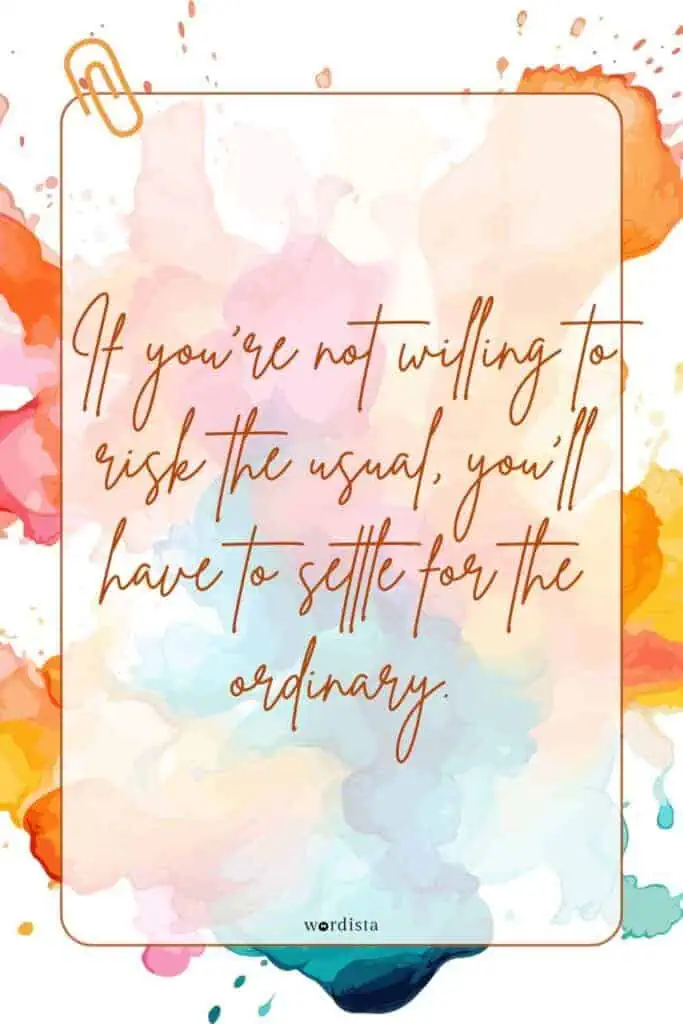 orange and pink watercolor splash background with a motivational quote "if you’re not willing to risk the usual, you’ll have to settle for the ordinary"