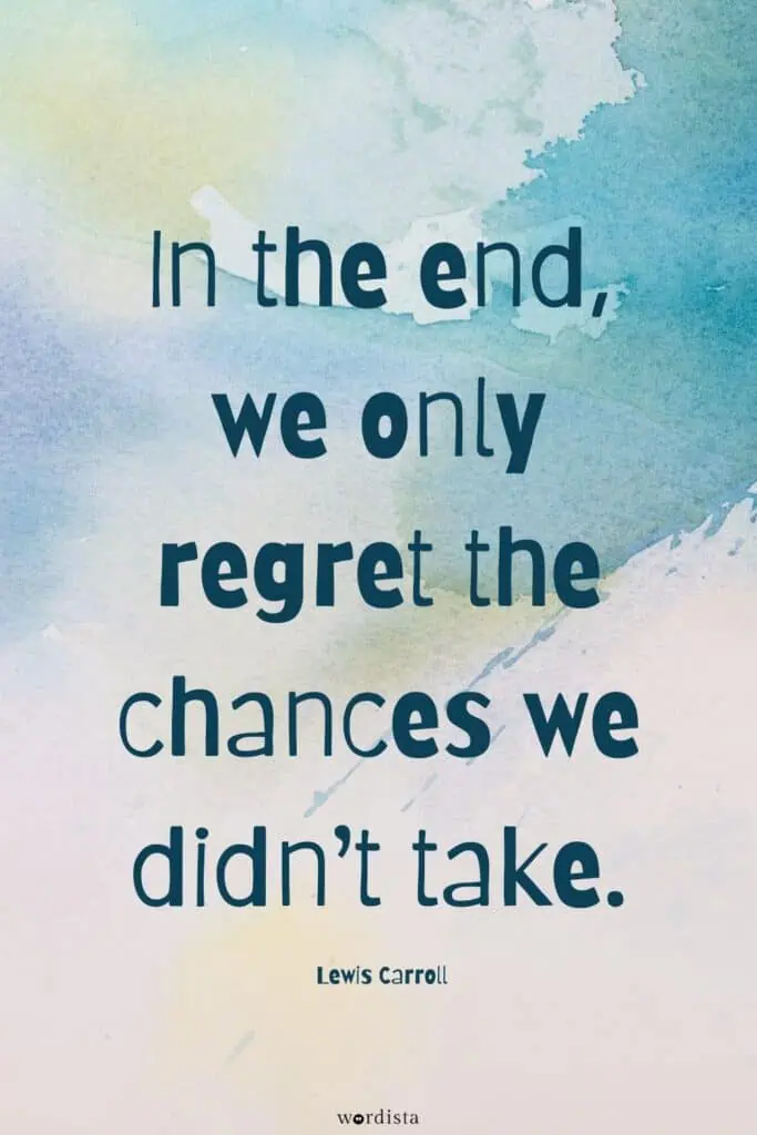 blue and yellow watercolor background with a lewis carroll quote "in the end, we only regret the chances we didn’t take"