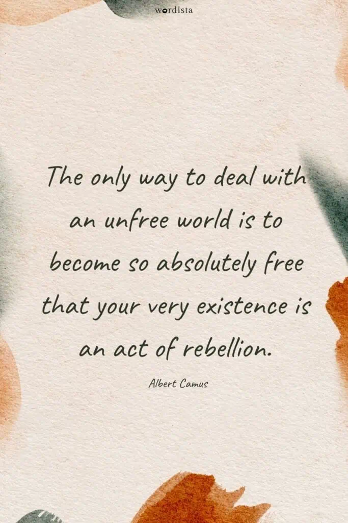 beige and green watercolor background with an albert camus quote "the only way to deal with an unfree world is to become so absolutely free that your very existence is an act of rebellion"