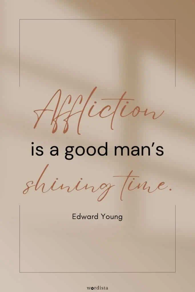 edward young quote on a beige aesthetic background with elegant typography: 'affliction is a good man's shining time
