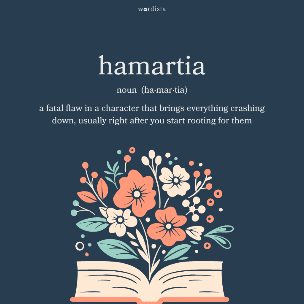 floral illustration rising from an open book with the word "hamartia" defined as a fatal flaw in a character that brings everything crashing down, usually right after you start rooting for them