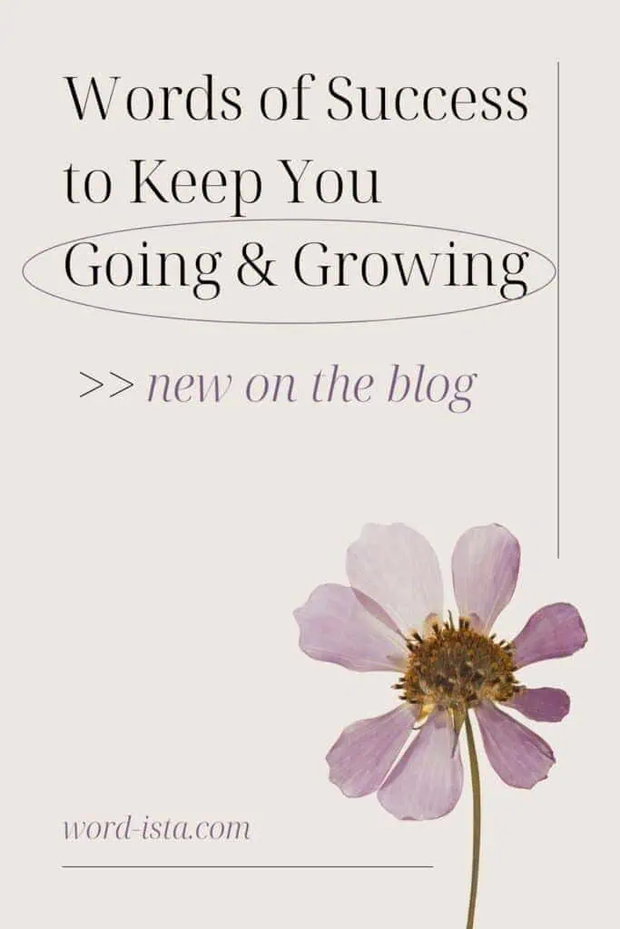 floral design with text 'words of success to keep you going and growing' and 'new on the blog'