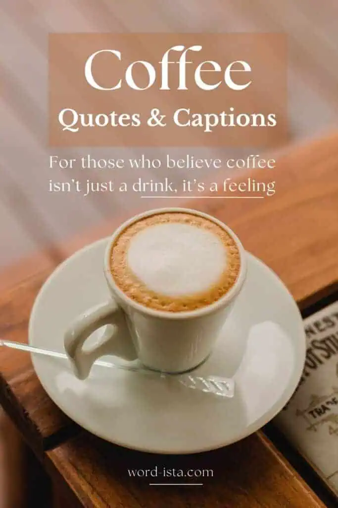 a cup of frothy coffee on a saucer with text overlay reading "coffee quotes & captions" and a quote about coffee being a feeling