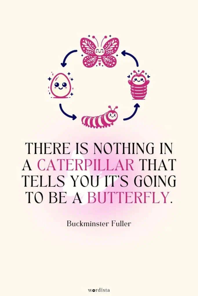 buckminster fuller quote on a soft cream background with cute caterpillar-to-butterfly lifecycle illustration: 'there is nothing in a caterpillar that tells you it’s going to be a butterfly