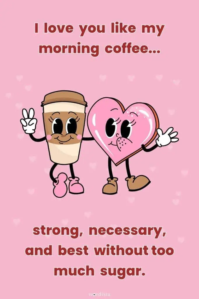 cute pink valentine's day graphic with a smiling coffee cup and heart holding hands, featuring the quote 'i love you like my morning coffee... strong, necessary, and best without too much sugar