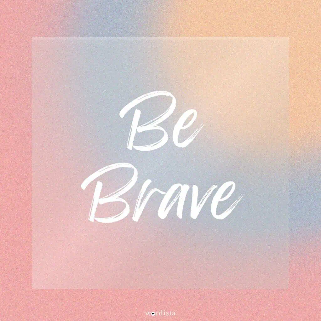pastel gradient background with white handwritten text that says “Be Brave” in soft brush lettering, and “wordista” subtly placed at the bottom